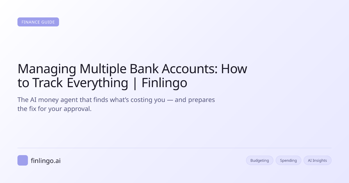 Managing Multiple Bank Accounts: How to Track Everything | Finlingo